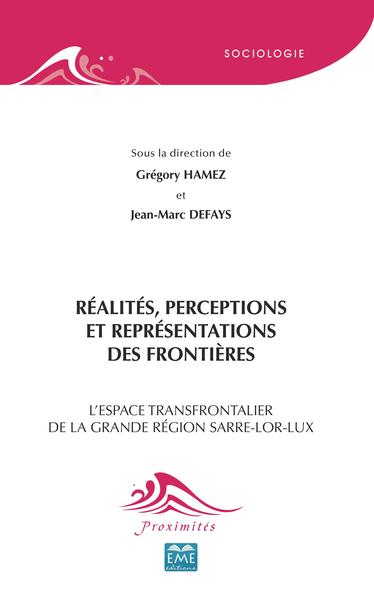 Réalités, perceptions et représentations des frontières - Jean-Marc Defays