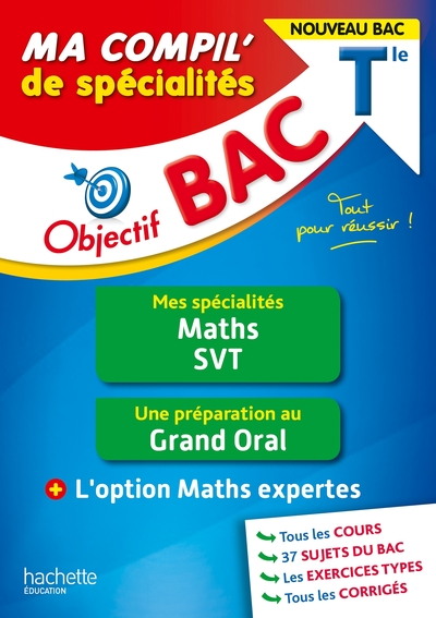 Objectif BAC Tle Ma compil' de spécialités Maths et SVT + Grand Oral + option Maths expertes