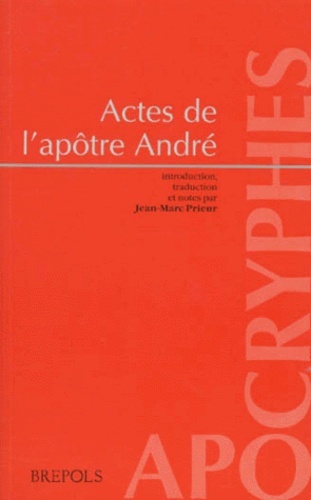 Actes de l'apôtre André - Jean-Marc Prieur