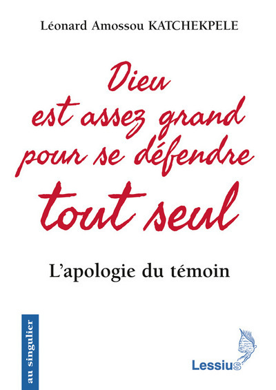 Dieu est assez grand pour se défendre tout seul - L'apologie du témoin