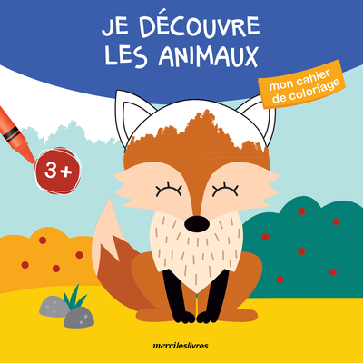 Je découvre les animaux - Mon cahier de coloriage