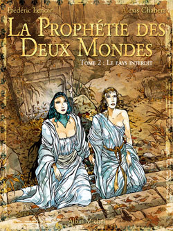 La Prophétie des Deux Mondes Volume 2