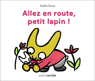 Petit Castor - Allez en route, petit lapin ! - Malika Doray