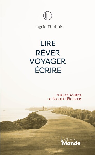 Lire/ Rêver/ Voyager/ Écrire