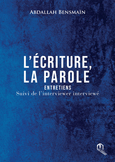 L'Ecriture, la parole suivi de l'interviewer interviewE