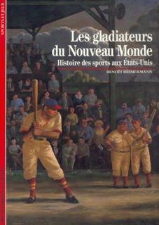 Les gladiateurs du nouveau monde : Histoire des sports aux Etats-Unis