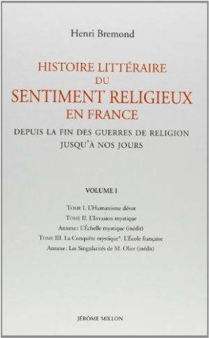 Histoire littéraire du sentiment religieux en France / depuis la fin des guerres de religion jusqu'à - Henri Bremond