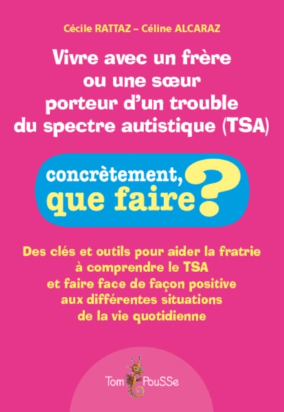 Vivre avec un frère ou une soeur porteur d'un trouble du spectre autistique, TSA