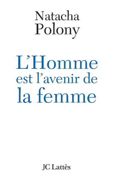 L'homme est l'avenir de la femme autopsie du féminisme contemporain