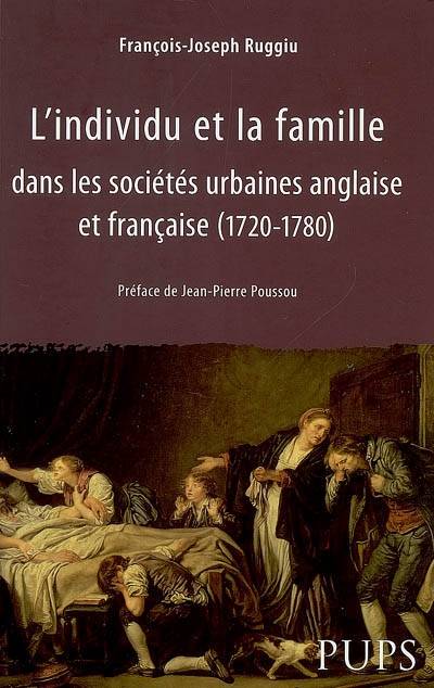 Individu et la famille dans les sociétés urrbaines anglaise et française 1720 17 - François-Joseph Ruggiu