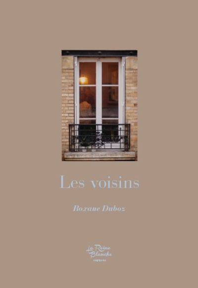 Les Voisins, Nouvelle - Roxane Duboz