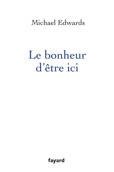 Le bonheur d'être ici - Michael Edwards