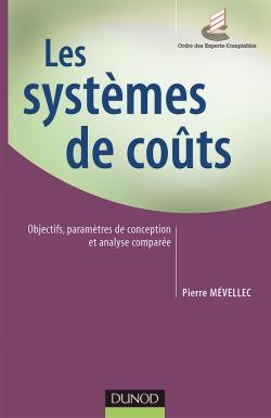 Les systèmes de coûts - Objectifs, paramètres de conception et analyse comparée