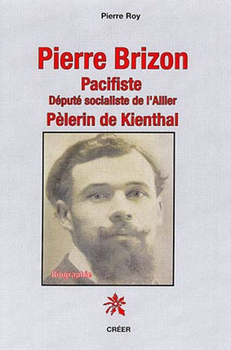 Pierre brizon pacifiste - depute socialiste de l'allier, pelerin de kienthal