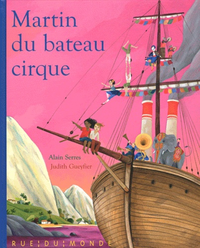 Martin Du Bateau-Cirque - Alain SERRES, Judith GUEYFIER