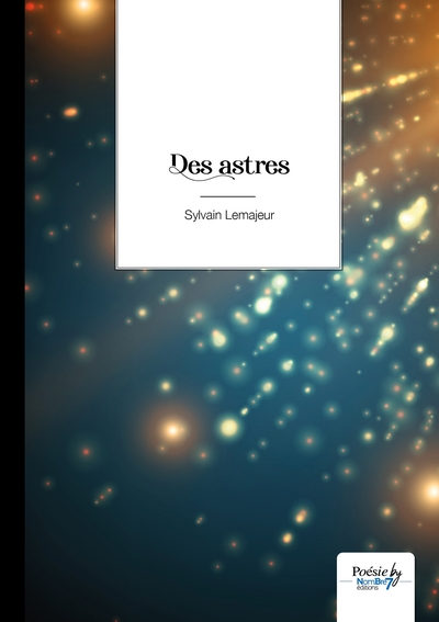 Des astres - Sylvain Lemajeur