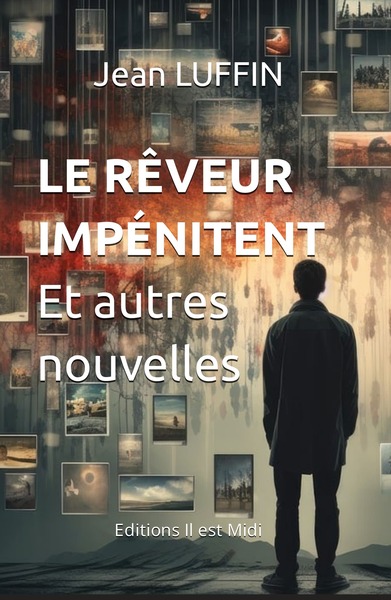 Le Rêveur Impénitent Et Autres Nouvelles