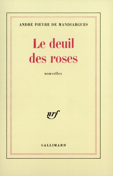 Le deuil des roses - André Pieyre de Mandiargues