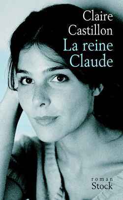 La Reine Claude Castillon, Claire