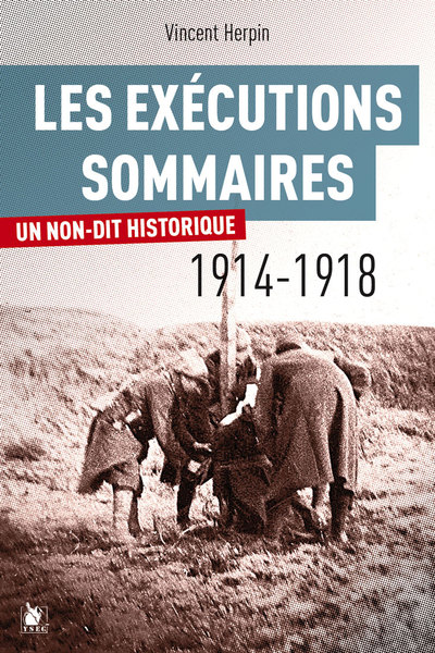 Les Exécutions Sommaires, 1914-1918, Un Non-Dit Historique ?