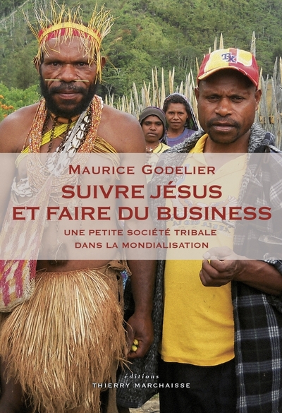 Suivre Jésus et faire du business - Maurice GODELIER