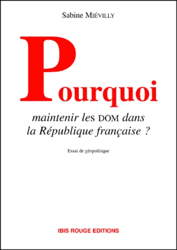 Pourquoi maintenir les DOM dans la République française ?