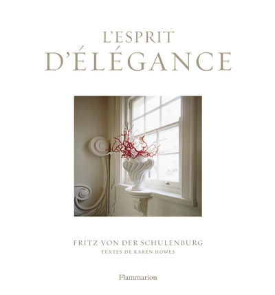 L'Esprit D'Élégance, Le Luxe De L'Épure Dans Le Décor D'Intérieur - Fritz Von Der Schulenburg, Karen Howes