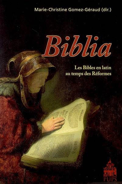 Biblia. les bibles en latin au temps des reformes - Marie-Christine Gomez-Géraud