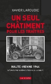 Un Seul Chatiment Pour Les Traitres - L'epuration En Hte-vienne (nouvelle Edition)