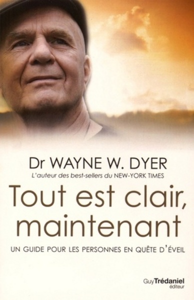 Tout est clair maintenant - Wayne W. Dyer