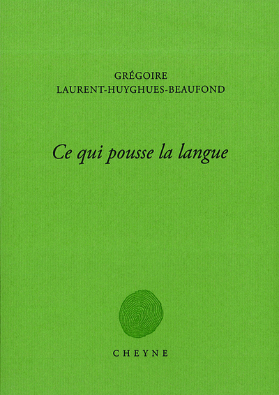 Ce Qui Pousse La Langue - Laurent-Huyghues-Beaufond Grégoire