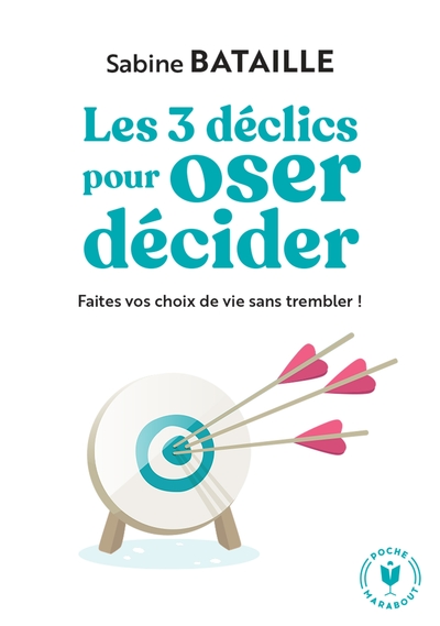 Les 3 déclics pour oser décider