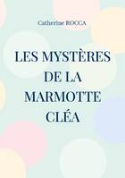 Les mystères de la marmotte Cléa