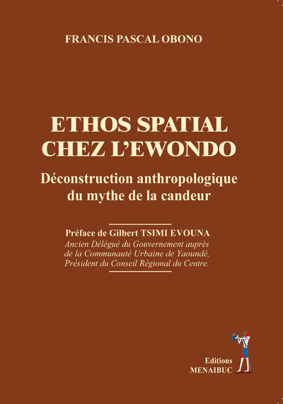 Ethos Spatial Chez L’Ewondo, Déconstruction Anthropologique Du Mythe De La Candeur - Francis Pascal Obono