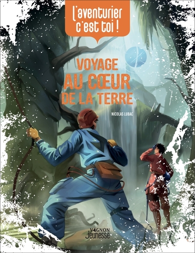 L'aventurier, c'est toi ! - Voyage au coeur de la terre