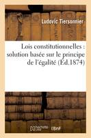 Lois constitutionnelles : solution basée sur le principe de l'égalité