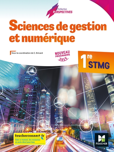 Perspectives - SCIENCES DE GESTION ET NUMERIQUE 1re STMG - Éd. 2019 - Manuel élève - Chantal Bricard