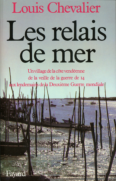 Les Relais De Mer, Un Village De La Côte Vendéenne De La Veille De La Guerre De 14 Aux Lendemains De La Deuxième Guerre