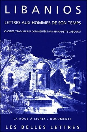 Lettres aux hommes de son temps - Libanius