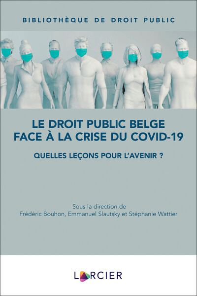 Le Droit Public Belge Face À La Crise Du Covid-19, Quelles Leçons Pour L'Avenir