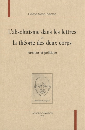 L'absolutisme dans les lettres et la théorie des deux corps - passions et politique