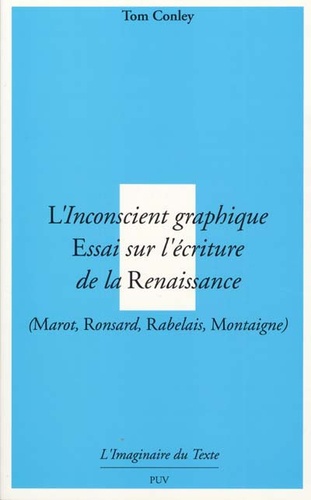 L'inconscient graphique, essai sur l'écriture de la Renaissance