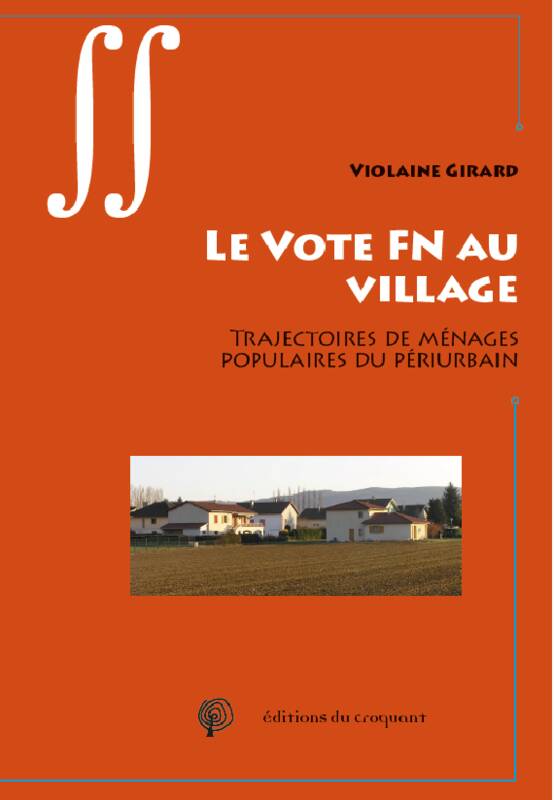 Le Vote Fn Au Village / Trajectoires De Ménages Populaires Du Périurbain, Trajectoires De Menages Populaires Du Periurbain