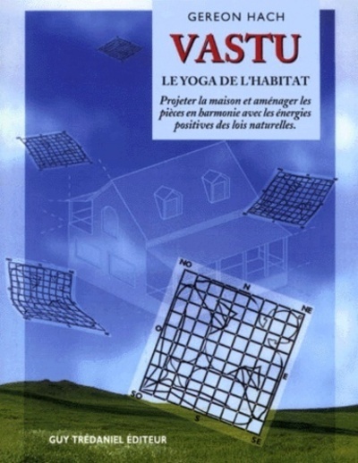 Vastu - Le Yoga de l'habitat - Gereon Hach