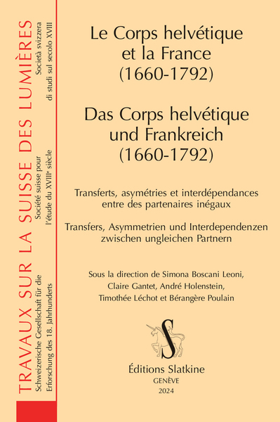 Le Corps helvétique et la France (1660-1792) - Das Corps helvétique und Frankreich