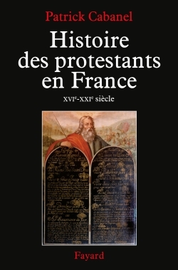 Histoire des protestants en France - Patrick Cabanel