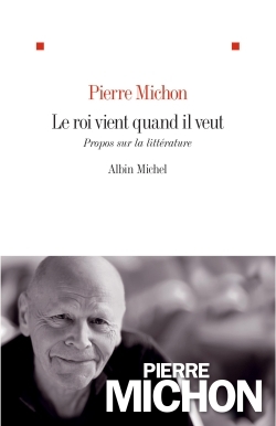 Le roi vient quand il veut  - Pierre Michon