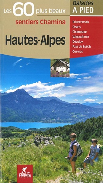 Hautes-Alpes : Les 60 plus beaux sentiers Chamina - Chamina