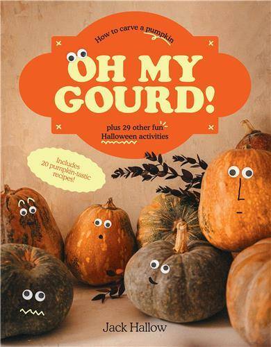 Oh My Gourd!: How to carve a pumpkin plus 29 other fun Halloween activities /anglais - Smith Street