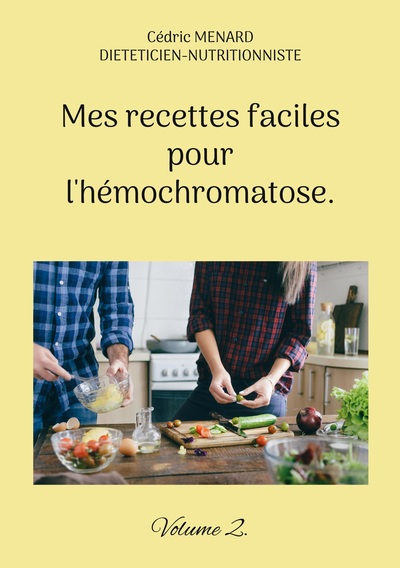 Mes Recettes Faciles Pour L'Hémochromatose., Volume 2.